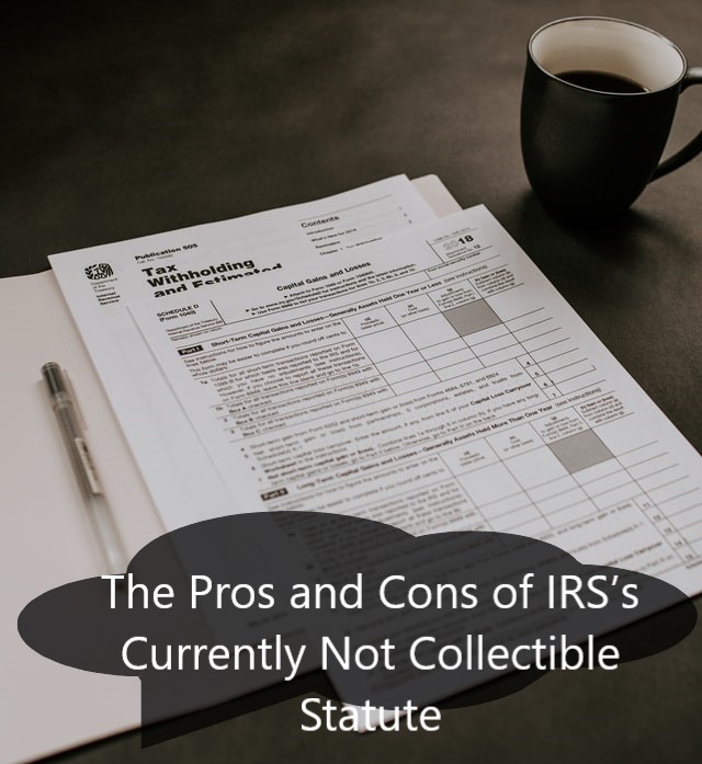 The Pros and Cons of IRS's Currently Not Collectible Statute