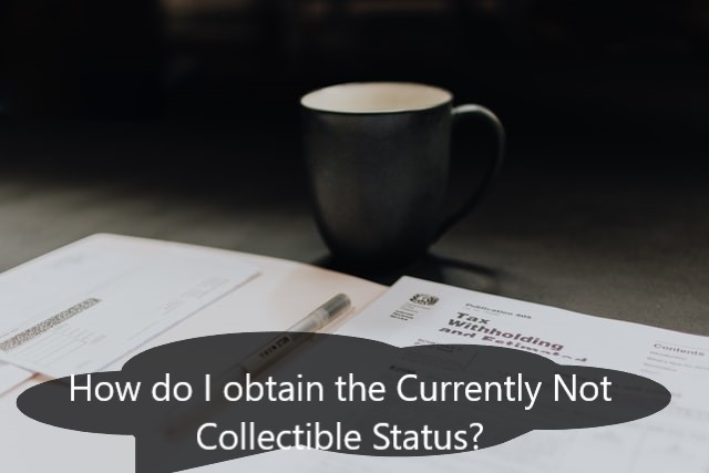 How do I obtain the Currently Not Collectible Status?