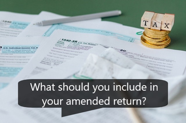 What should you include in your amended return?