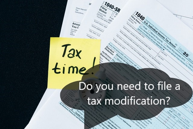 Do you need to file a tax modification?  