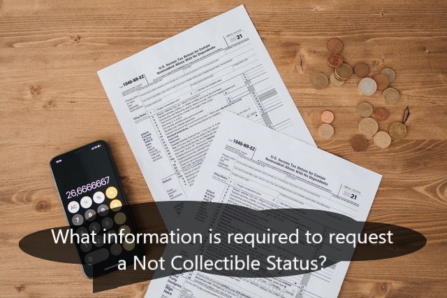 What information is required to request a Not Collectible Status?