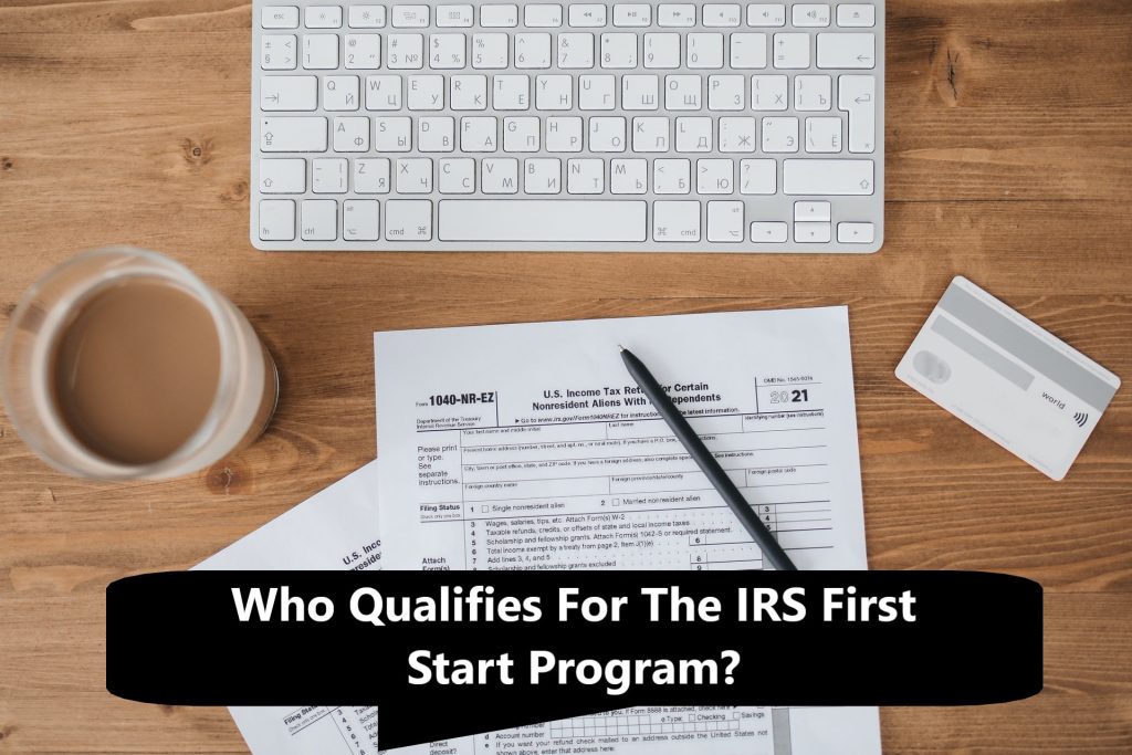 Who Qualifies For The IRS First Start Program?