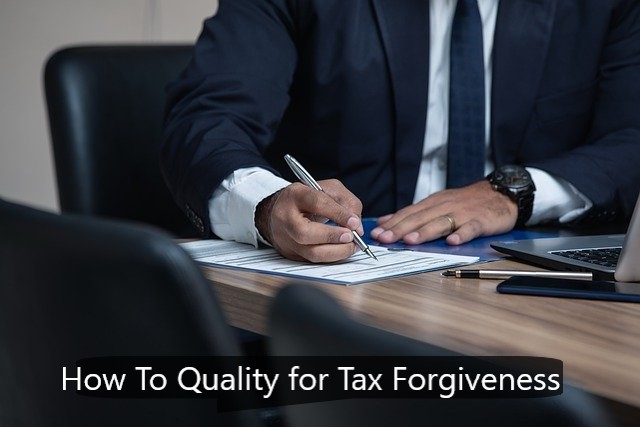 How To Quality for Tax Forgiveness