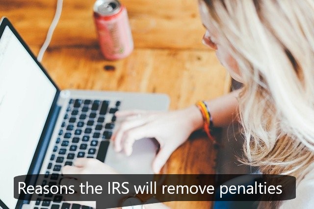 Reasons the IRS will remove penalties