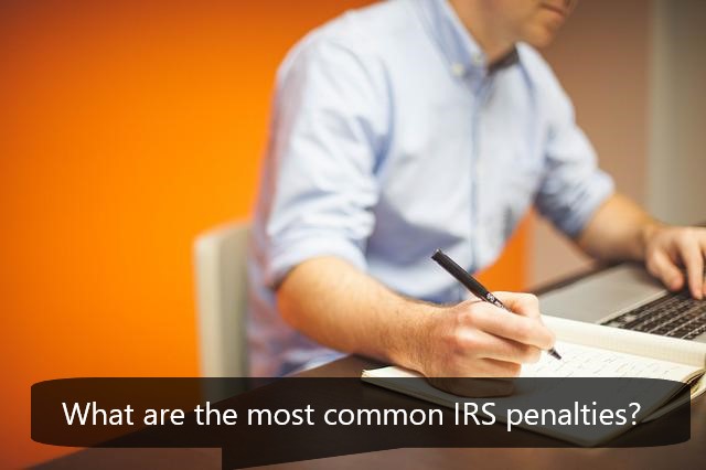 What are the most common IRS penalties