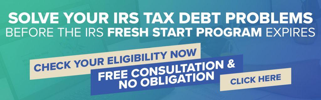 Qualify for the IRS Fresh Start Program before it expires