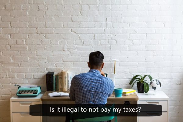 Is it illegal to not pay my taxes