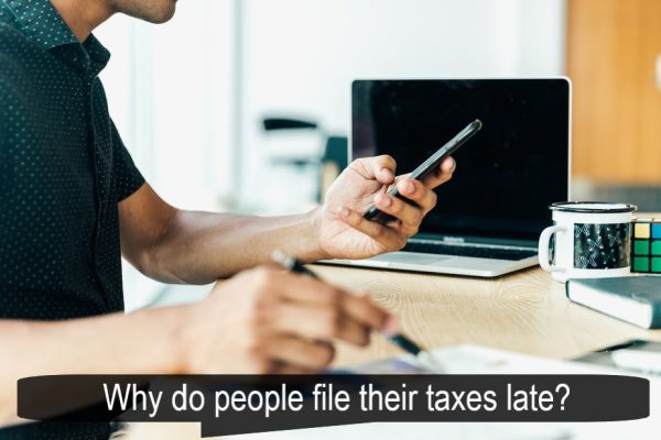 Why do people file their taxes late